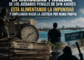 La morosidad procesal de los juzgados penales de San Andrés está alimentando la impunidad y empujando hacia la justicia por mano propia
